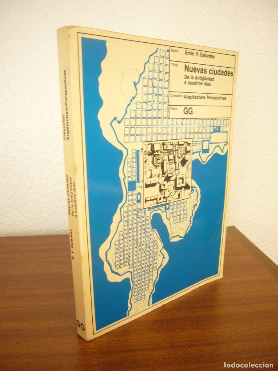 Libros de segunda mano: ERVIN Y. GALANTAY: NUEVAS CIUDADES. DE LA ANTIG&Uuml;EDAD A NUESTROS D&Iacute;AS (GUSTAVO GILI, 1977)