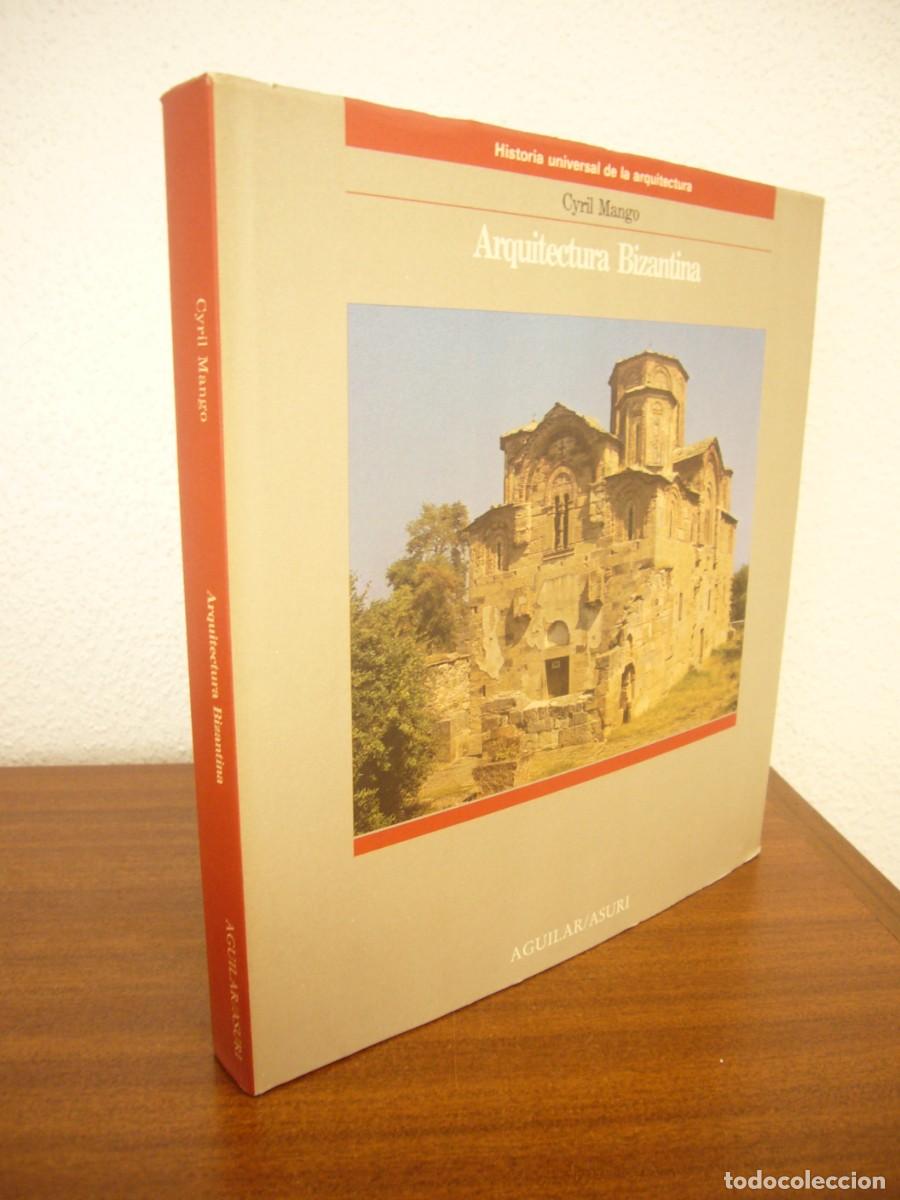 Libros de segunda mano: CYRIL MANGO: ARQUITECTURA BIZANTINA (AGUILAR, 1989) MUY BUEN ESTADO. TAPA DURA.