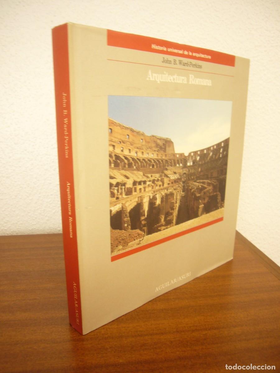 Libros de segunda mano: JOHN B. WARD-PERKINS: ARQUITECTURA ROMANA (AGUILAR, 1989) MUY BUEN ESTADO. TAPA DURA.