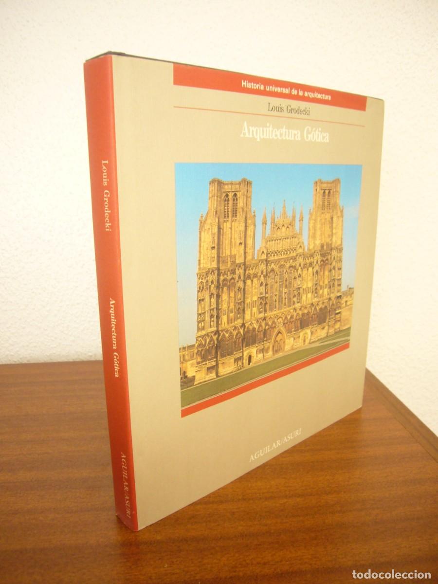 Libros de segunda mano: LOUIS GRODECKI: ARQUITECTURA G&Oacute;TICA (AGUILAR, 1989) TAPA DURA. MUY BUEN ESTADO.