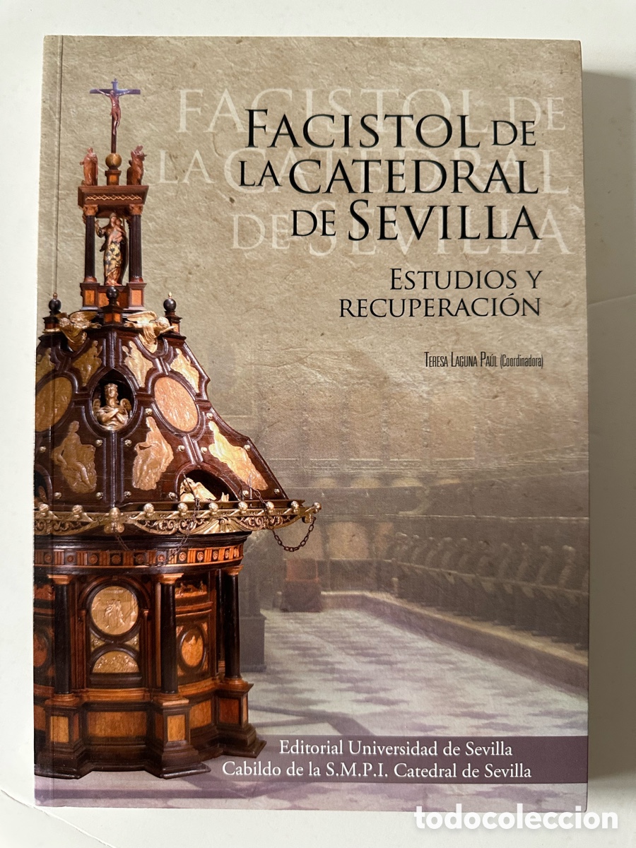 Libros de segunda mano: FACISTOL DE LA CATEDRAL DE SEVILLA - Estudios y recuperaci&oacute;n - Teresa Laguna Pa&uacute;l. Ed. Univ. Sevilla