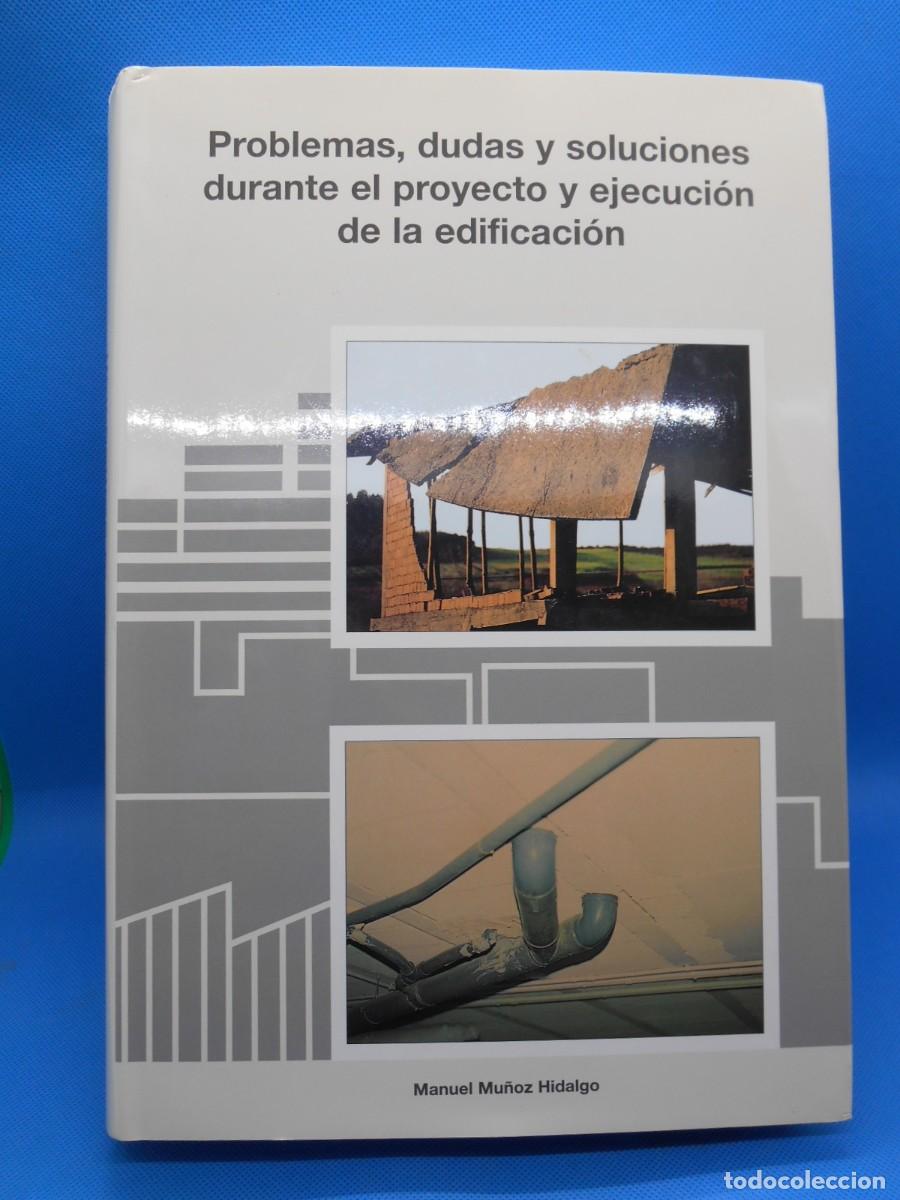 Libros de segunda mano: PROBLEMAS, DUDAS Y SOLUCIONES DURANTE EL PROYECTO Y EJECUCION DE LA EDIFICACION - M MU&Ntilde;OZ HIDALGO - Foto 1
