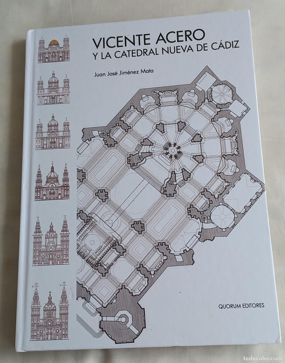 Libros de segunda mano: Vicente Acero y la catedral nueva de C&aacute;diz. JUAN JOS&Eacute; JIMENEZ MATA. Quorum Editores. 1&ordf; EDICI&Oacute;N 2012