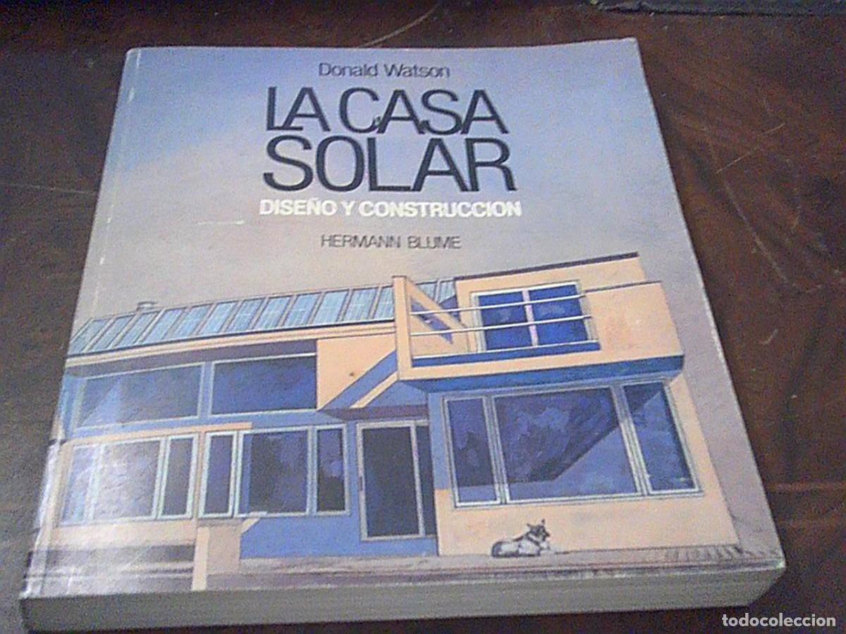 Libros de segunda mano: La casa solar, dise&ntilde;o y construcci&oacute;n. Donald Watson. Hermann Blume 1985