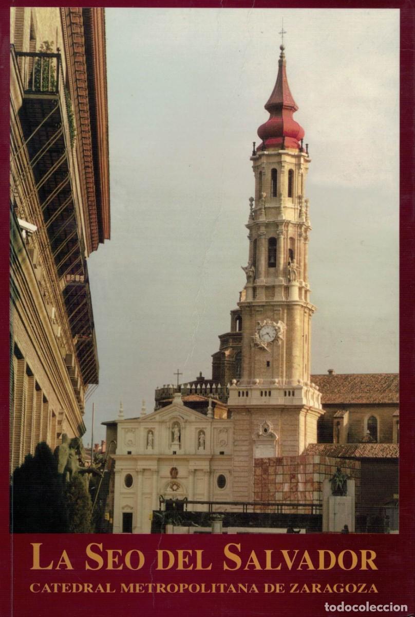 Libros de segunda mano: La Seo del Salvador Catedral Metropolitana de Zaragoza / Jos&eacute; Luis Corral Lafuente
