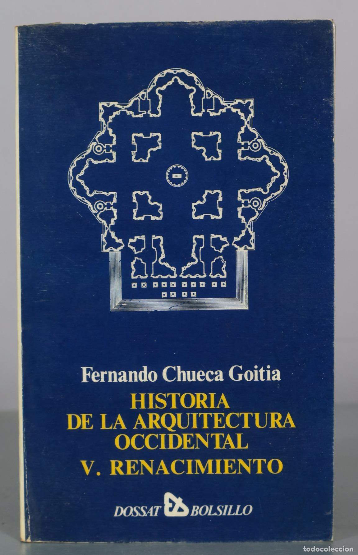 Libros de segunda mano: Historia de la arquitectura occidental: V. Renacimiento - Fernando Chueca Goitia - Editorial Dossat