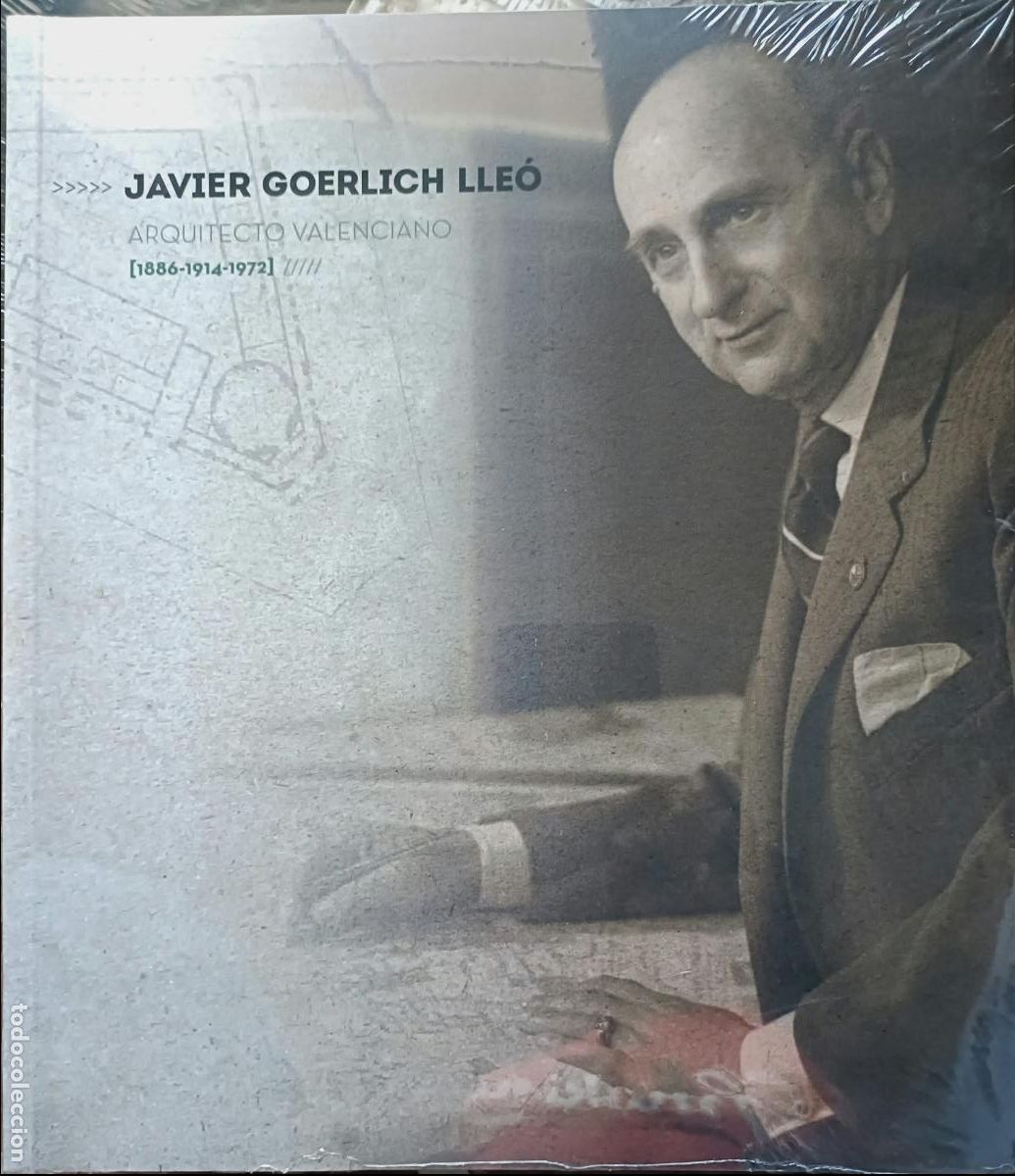 Libros de segunda mano: Javier Goerlich Lle&oacute;. Arquitecto valenciano (1886-1972).LLOPIS ALONSO, AMANDO / S&Aacute;NCHEZ MU&Ntilde;OZ, DAVID