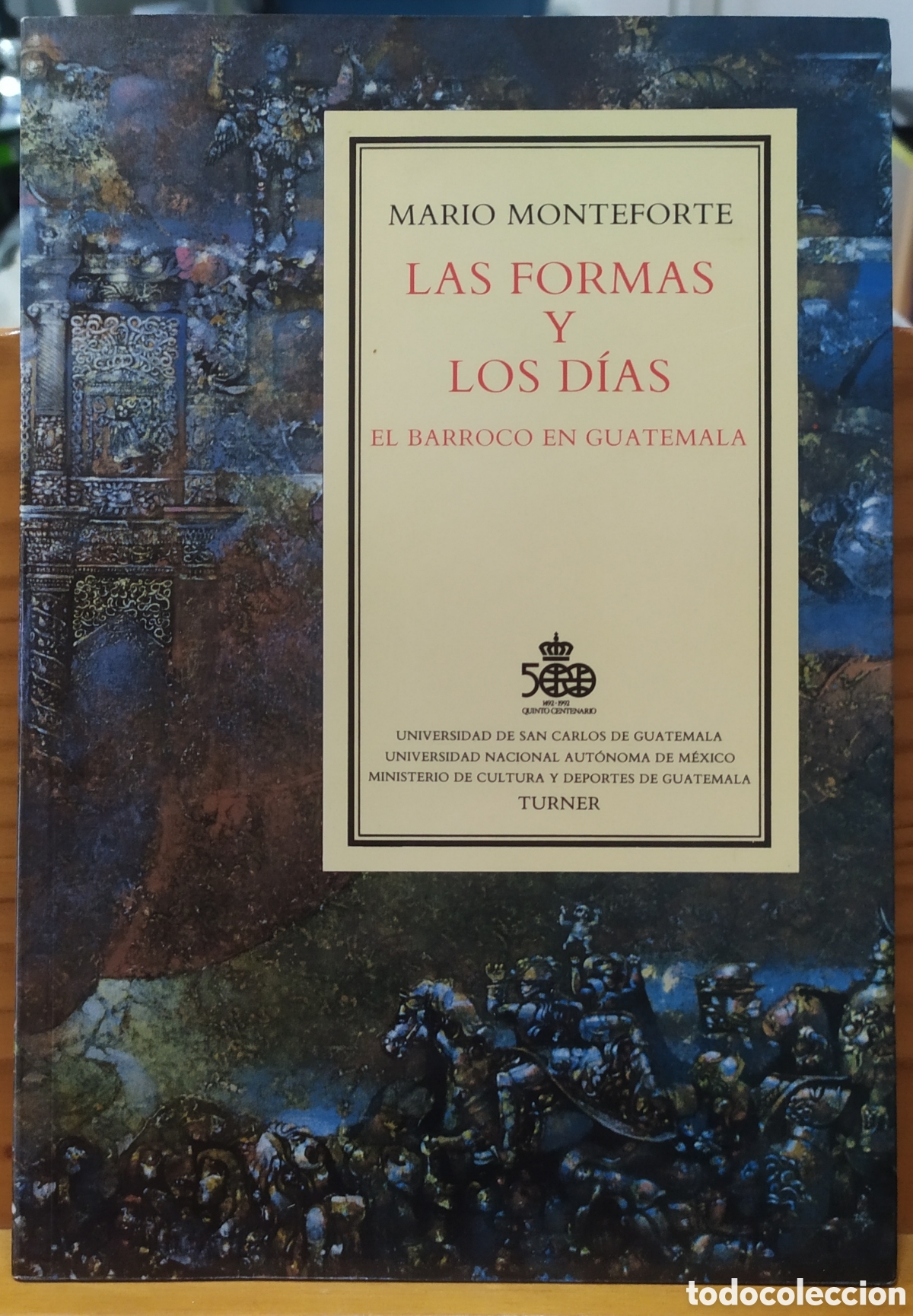Libros de segunda mano: Las formas y los d&iacute;as, El barroco en Guatemala de Mario Monforte
