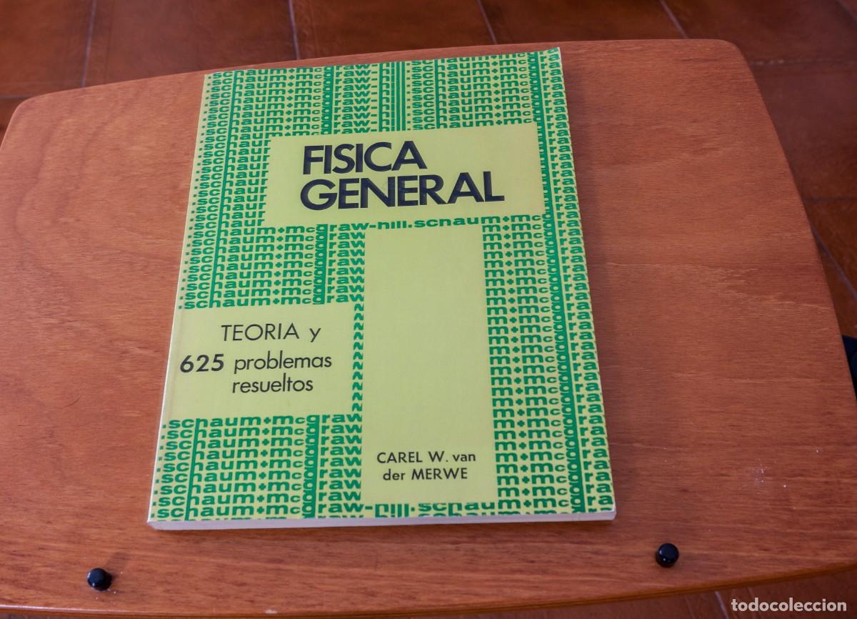 Libros de segunda mano: FISICA GENERAL TEORIA Y 625 problemas resueltos CAREL W. van der MERWE LIBROS McGRAW &ndash; HILL 91950 6