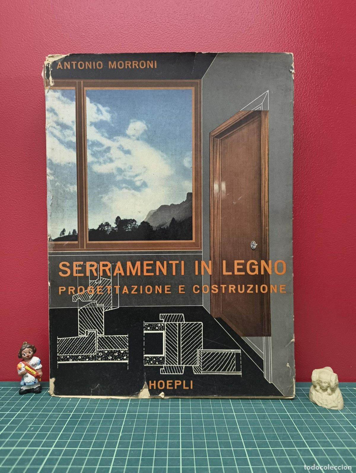 Gebrauchte B&uuml;cher: Serramenti in legno Progettazione e costruzione - Antonio Morroni