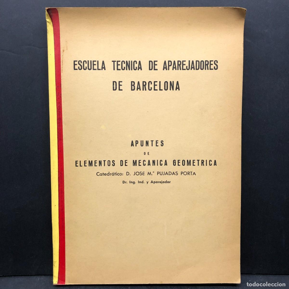 Libri di seconda mano: ESCUELA TECNICA DE APAREJADORES DE BARCELONA - APUNTES DE MECANICA GEOMETRICA - PUJADAS PORTA / 695