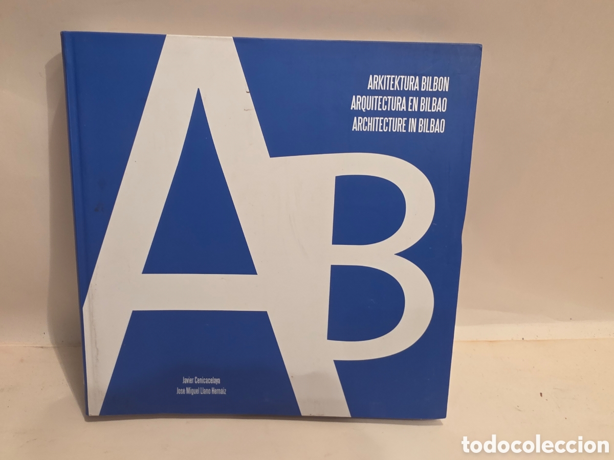 Libri di seconda mano: ARQUITECTURA EN BILBAO. JAVIER CENICACELAYA. JOSE MIGUEL LLANO. 2009.