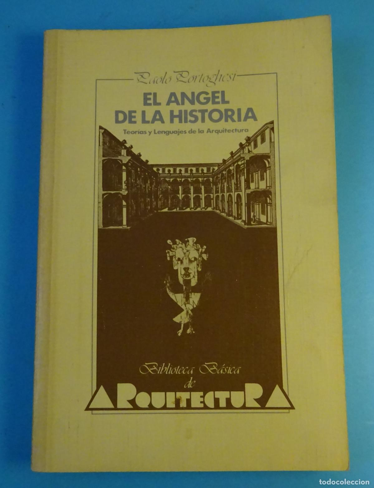 Libri di seconda mano: EL &Aacute;NGEL DE LA HISTORIA. TEOR&Iacute;AS Y LENGUAJES DE LA ARQUITECTURA. PAOLO PORTOGHESI
