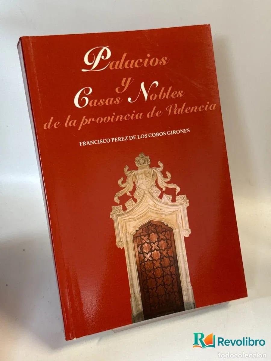 Libri di seconda mano: Palacios y casas nobles de la provincia de Valencia - Francisco P&eacute;rez de los Cobos Giron&eacute;s