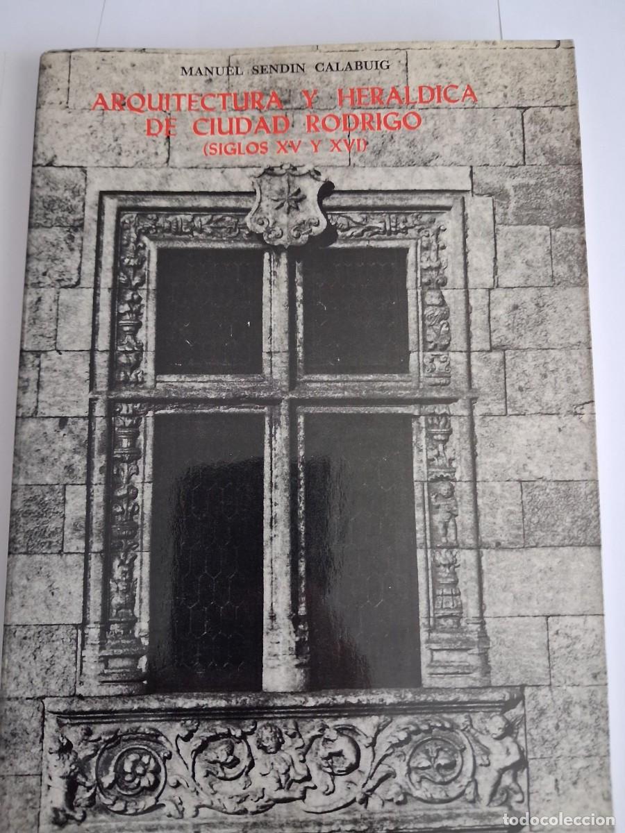 Livres d'occasion: ARQUITECTURA Y HER&Aacute;LDICA DE CIUDAD RODRIGO - SENDIN CALABUIG, MANUEL , SIGLOS XV Y XVI