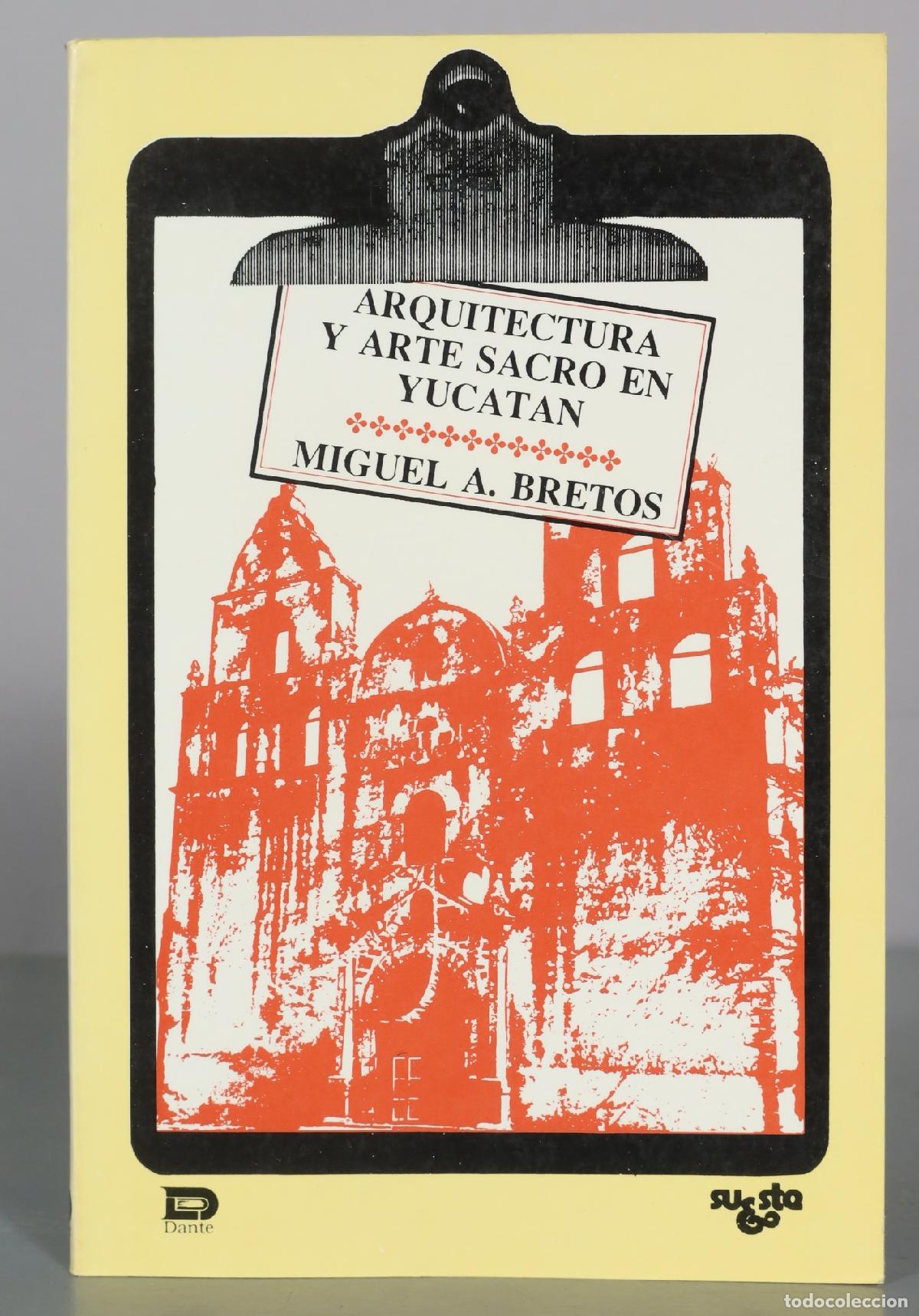 Second hand books: Arquitectura y arte sacro en Yucatan - Miguel A. Bretos - Produccion Editorial Dante