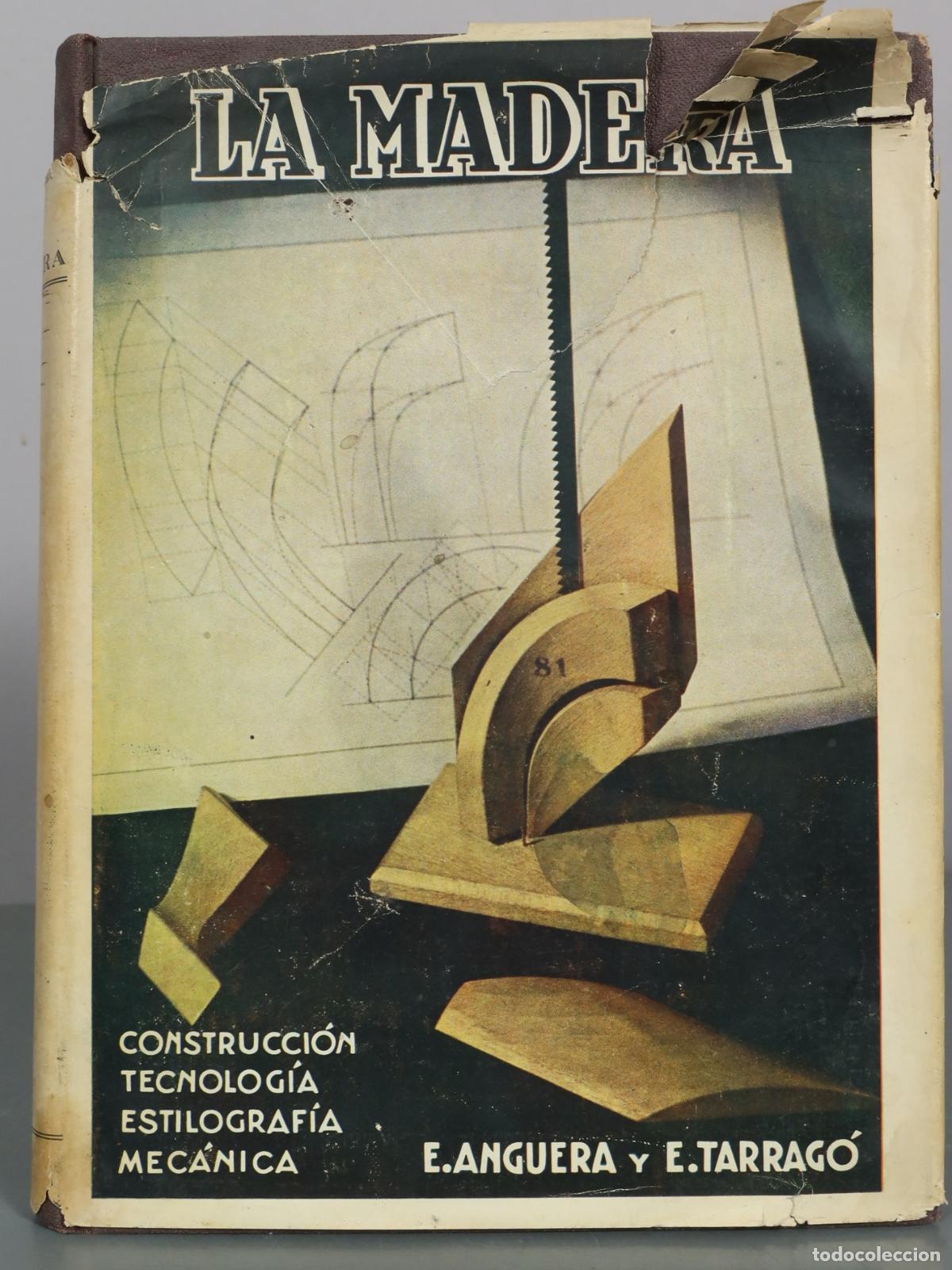 Libros de segunda mano: La Madera - Construcci&oacute;n, Tecnolog&iacute;a, Estilograf&iacute;a, Mec&aacute;nica - E. Anguera, E. Tarrag&oacute;