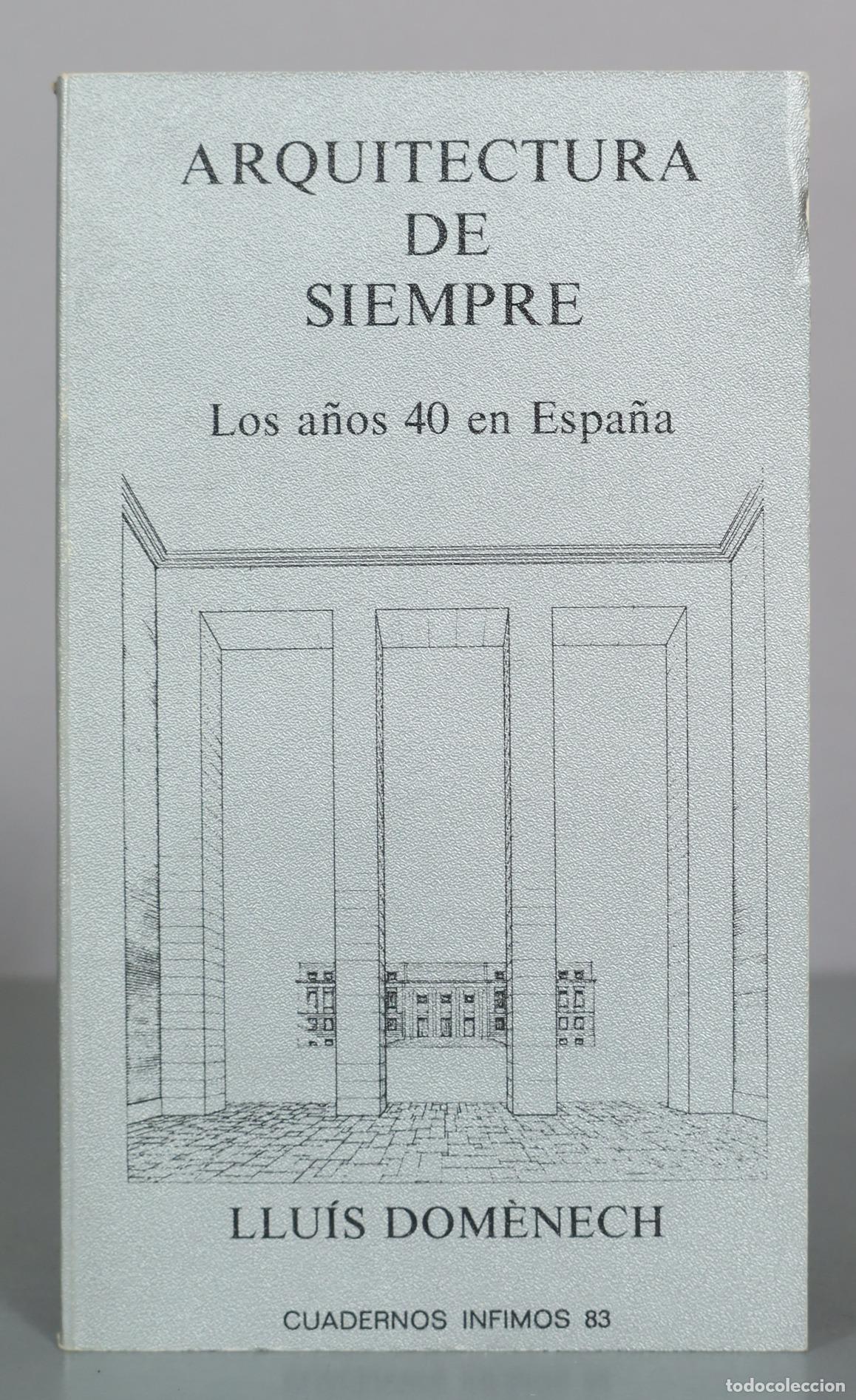 Libros de segunda mano: Arquitectura de siempre - Los a&ntilde;os 40 en Espana - Lluis Domenech - Ediciones Tusquets