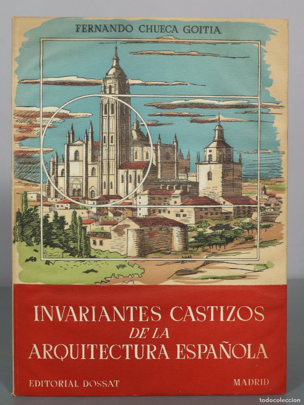 Libri di seconda mano: Invariantes castizos de la arquitectura espa&ntilde;ola - Fernando Chueca Goitia - Editorial Dossat