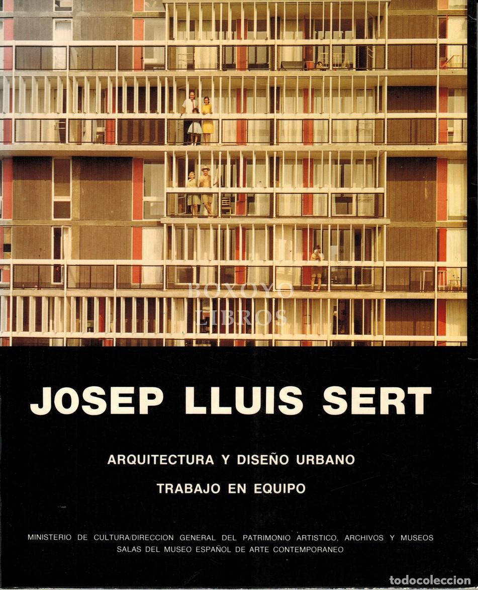 Livres d'occasion: SERT Y OTROS. JOSEP LLUIS SERT. Arquitectura y dise&ntilde;o urbano. Trabajo en equipo