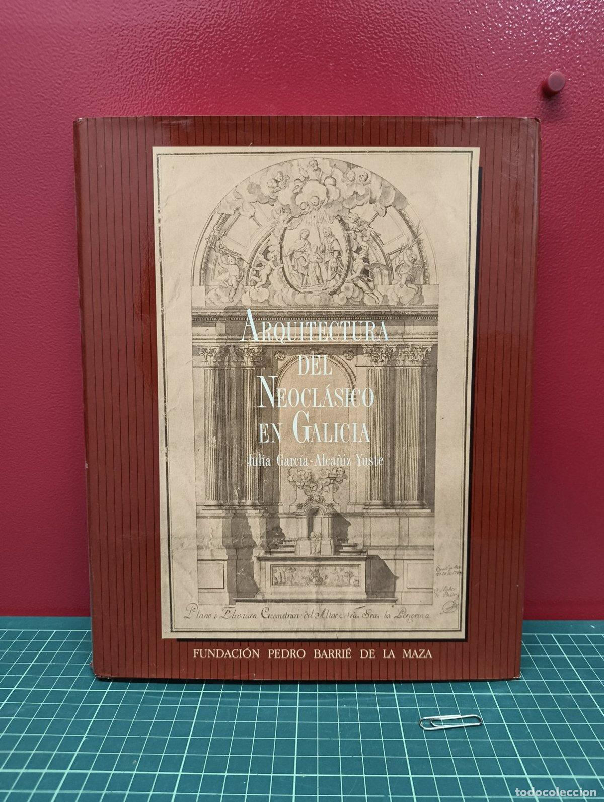Libros de segunda mano: Arquitectura del Neocl&aacute;sico en Galicia - Julia Garc&iacute;a-Alca&ntilde;iz