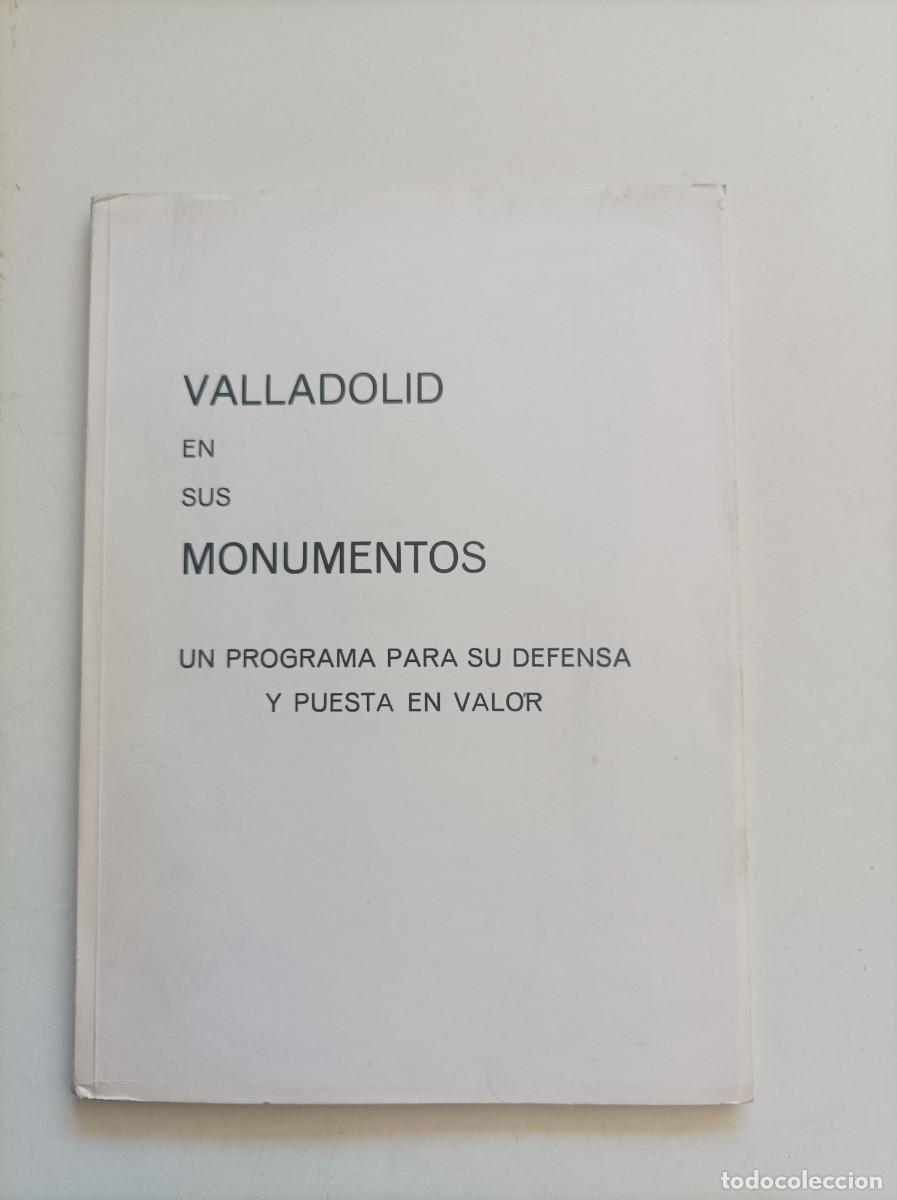 Libros de segunda mano: VALLADOLID EN SUS MONUMENTOS. UN PROGRAMA PARA SU DEFENSA Y PUESTA EN VALOR. 1967.