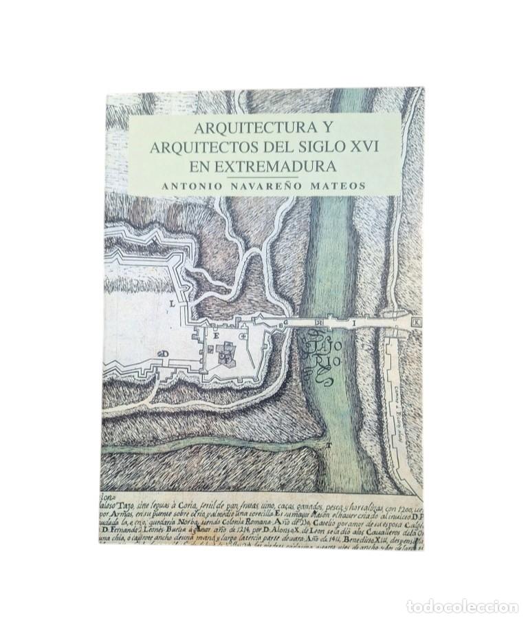 Livres d'occasion: Navare&ntilde;o Mateos, Antonio.- ARQUITECTURA Y ARQUITECTOS DEL SIGLO XVI EN EXTREMADURA
