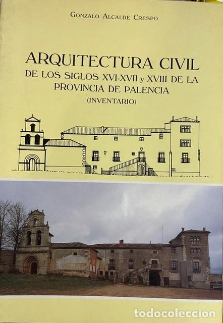 Libros de segunda mano: Arquitectura civil de los siglos XVI y XVII de la provincia de Palencia, de Gonzalo Alcalde Crespo
