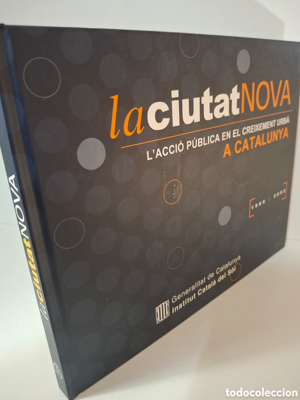 Libros de segunda mano: LA CIUTAT NOVAm L'ACCI&Oacute; P&Uacute;BLICA EN EL CREIXEMENT URB&Agrave; A CATALUNYA, 1980 -2002, INCASOlL,2002