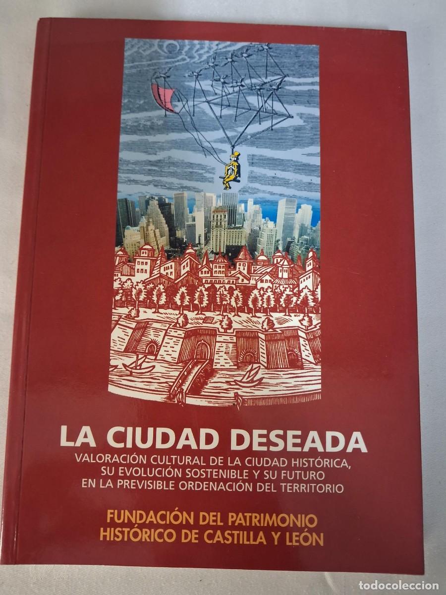 Libros de segunda mano: LA CIUDAD DESEADA: VALORACION CULTURAL DE LA CIUDAD HISTORICA, SU EVOLUCION SOSTENIBLE ARQUITECTURA