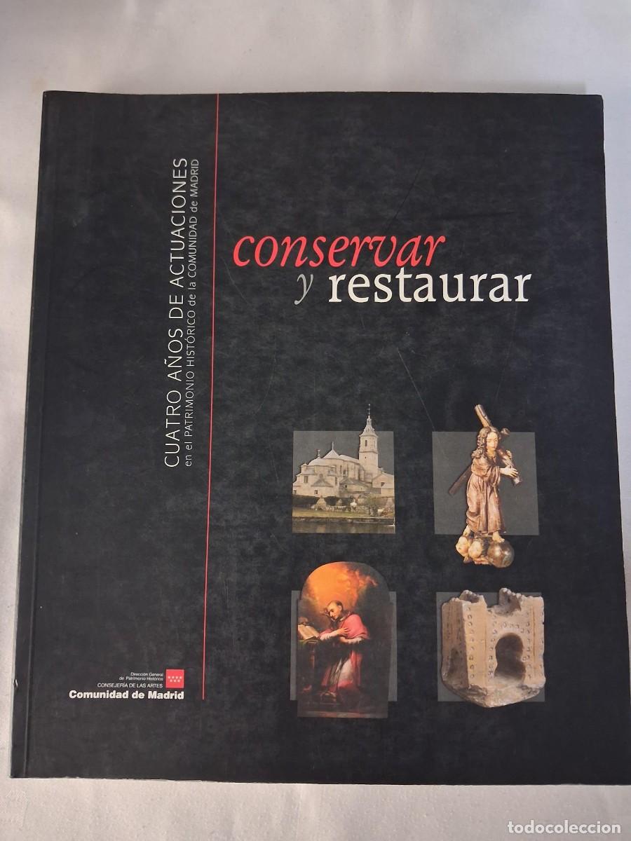 Libros de segunda mano: Conservar y Restaurar. Cuatro A&ntilde;os de actuaciones en el patrimonio hist&oacute;rico Comunidad de Madrid ARQ
