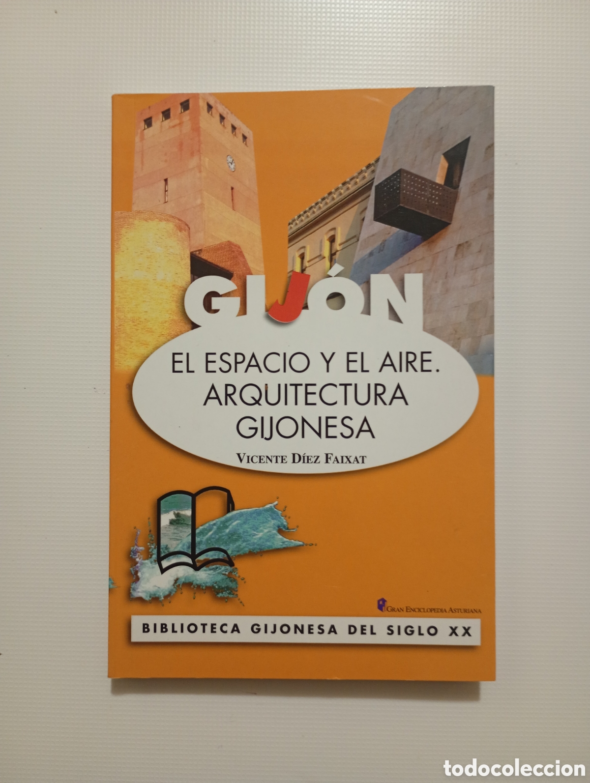 Libros de segunda mano: Libro Gij&oacute;n el espacio y el aire. Arquitectura Gijonesa. Vicente diez Faixat.FIRMA DEL AUTOR