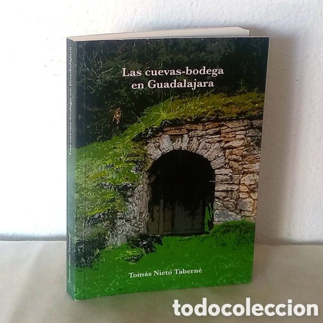 Libros de segunda mano: Las cuevas bodega en Guadalajara. Thomas Nieto Tabern&eacute;. 351 p&aacute;gs. Muy ilustrado