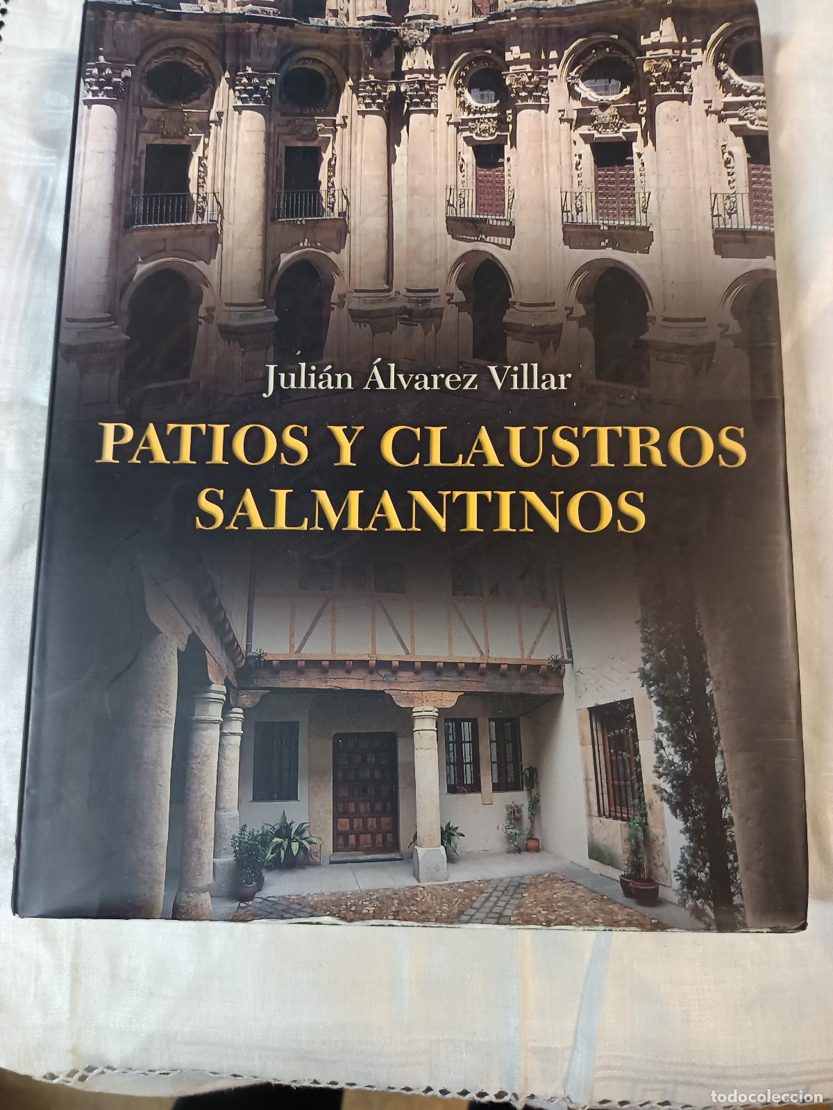 Libros de segunda mano: PATIOS Y CLAUSTROS SALMANTINOS Juli&aacute;n &Aacute;lvarez IBERDROLA Edici&oacute;n Lujo, Salamanca Arquitectura