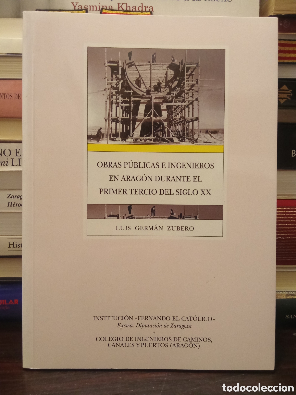 Libros de segunda mano: OBRAS P&Uacute;BLICAS E INGENIEROS EN ARAG&Oacute;N DURANTE EL PRIMER TERCIO DEL SIGLO XX - Luis Germ&aacute;n Zubero