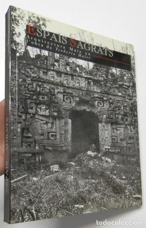 Libros de segunda mano: Espais sagrats. Arquitectura maia en l'obra de Teoberto Maler -
