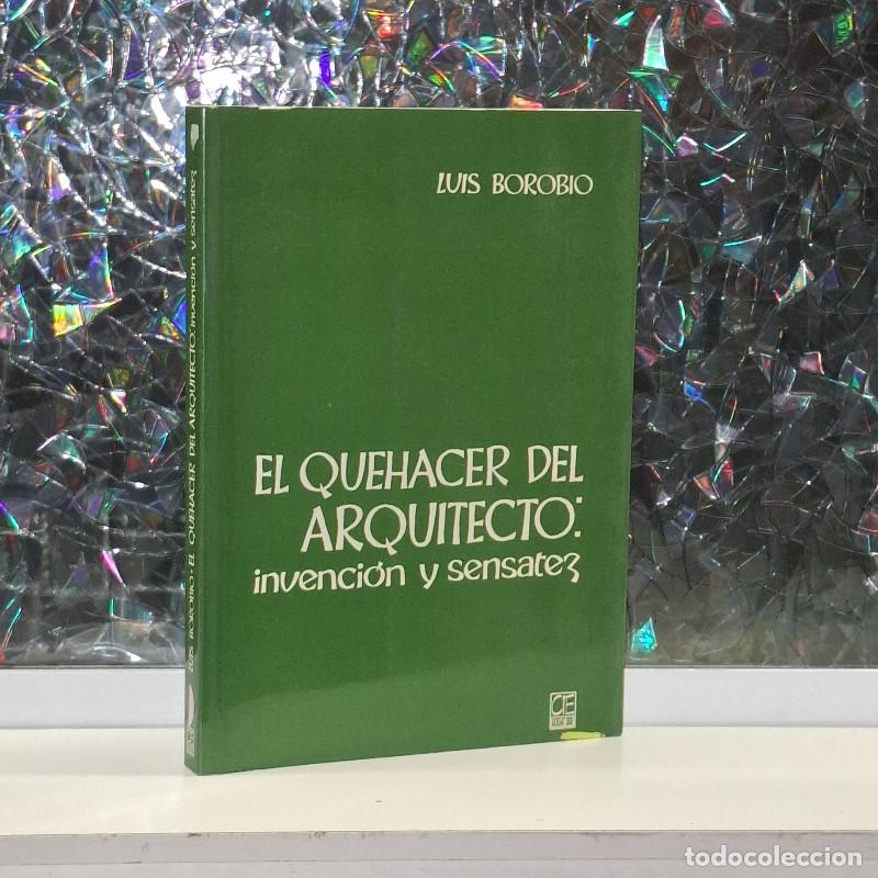Libros de segunda mano: El Quehacer del Arquitecto: Invenci&oacute;n y Sensatez - Luis Borobio - Editorial Cie Dossat-2000