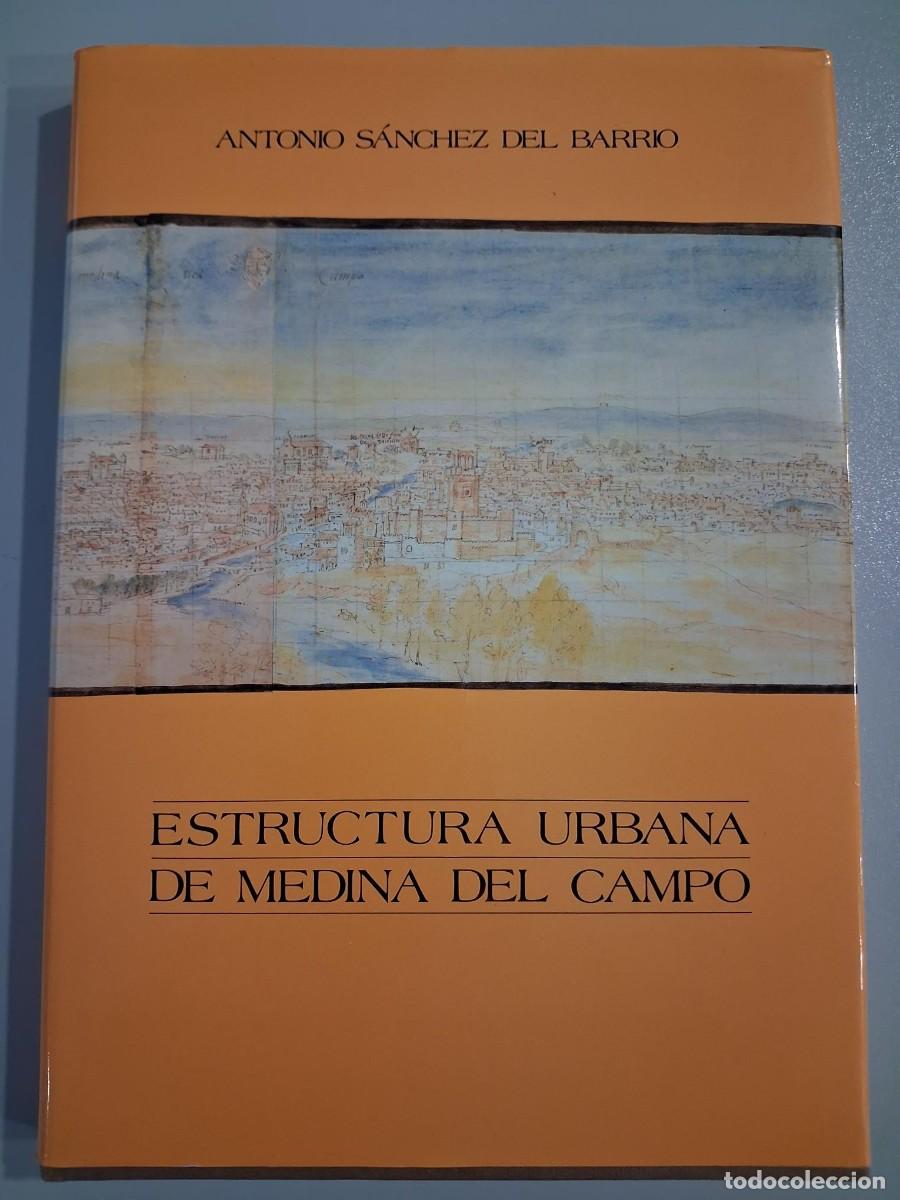 Libros de segunda mano: ESTRUCTURA URBANA DE MEDINA DEL CAMPO ANTONIO SANCHEZ DEL BARRIO ARQUITECTURA