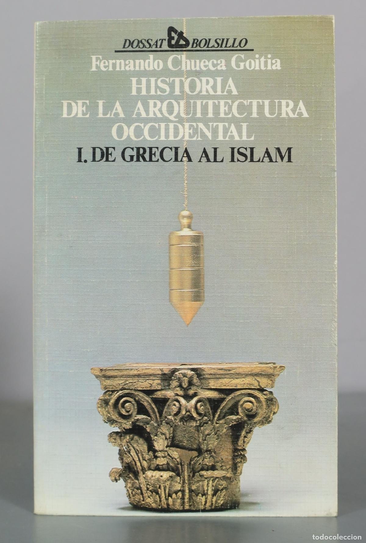 Libros de segunda mano: Historia de la arquitectura occidental I. De Grecia al Islam - Fernando Chueca Goitia - Editorial