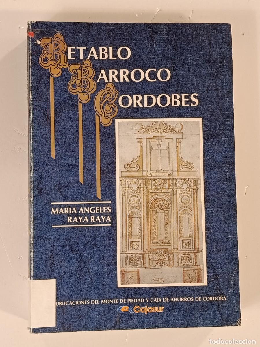 Libros de segunda mano: RETABLO BARROCO CORDOB&Eacute;S. MAR&Iacute;A &Aacute;NGELES RAYA RAYA. CAJASUR. C&Oacute;RDOBA. 1987