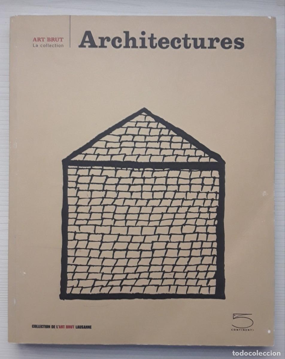 Libros de segunda mano: ARCHITECTURES. COLLECTION DE L'ART BRUT LAUSANNE. ARQUITECTURA.