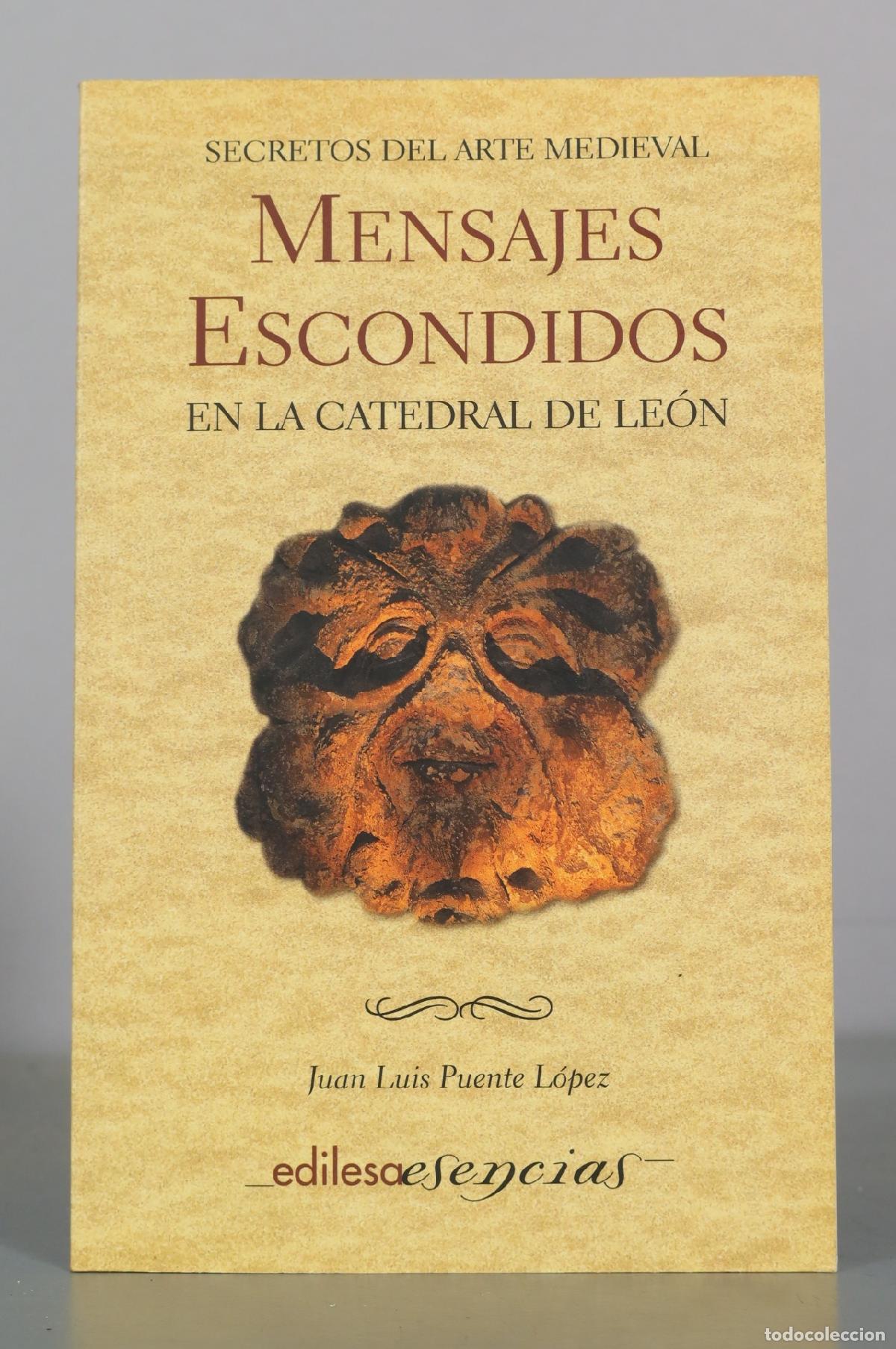 Libros de segunda mano: Secretos del Arte Medieval - Mensajes Escondidos en la Catedral de Le&oacute;n - Juan Luis Puente L&oacute;pez -