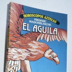Libros de segunda mano: HORÓSCOPOS AZTECAS - EL ÁGUILA - FREDERIC MAISONBLANCHE (PLAZA & JANÉS EDITORES, 1985)