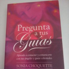Libros de segunda mano: PREGUNTA A TUS GUIAS - SONIA CHOQUETTE. Lote 112081079