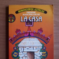 Libros de segunda mano: LA CASA. HOROSCOPOS AZTECAS. FREDERIC MAISONBLANCHE. Lote 400945794