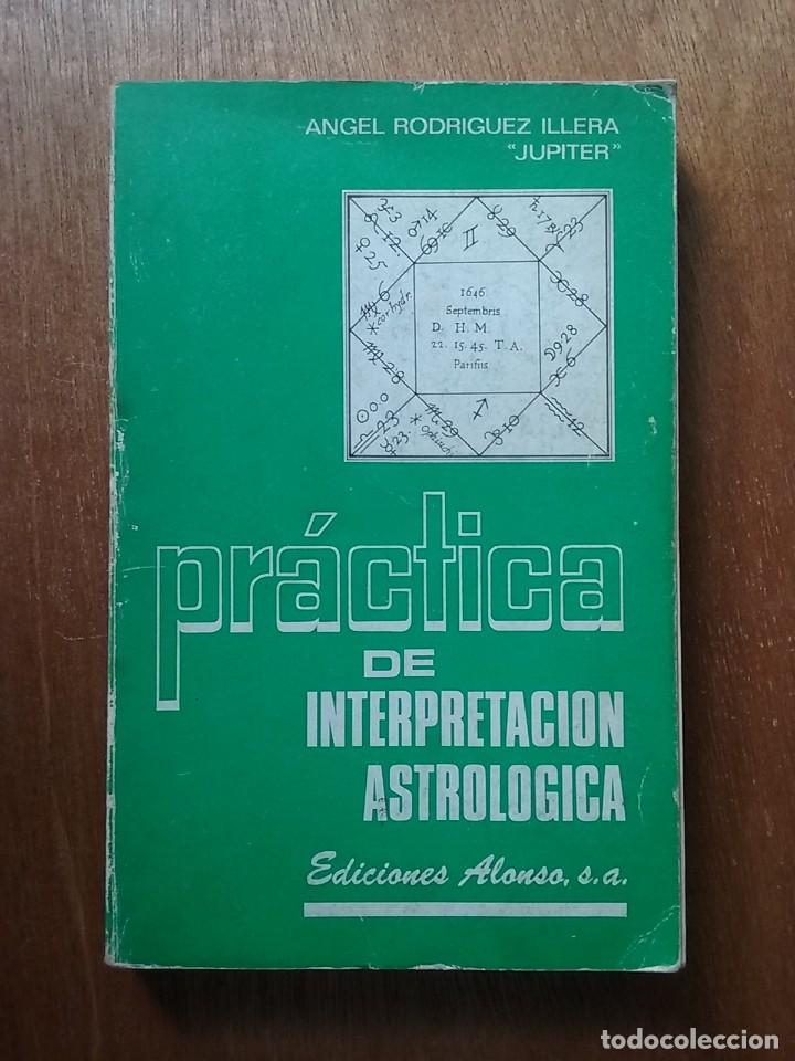 Libri di seconda mano: PRACTICA DE INTERPRETACION ASTROLOGICA, ANGEL RODRIGUEZ ILLERA JUPITER, EDICIONES ALONSO, ASTROLOGIA