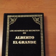 Libros de segunda mano: LOS ADMIRABLES SECRETOS DE ALBERTO EL GRANDE. Lote 203491830