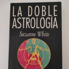 Libros de segunda mano: LA DOBLE ASTROLOGÍA. SUZANNE WHITE. EMECE EDITORES. 1989.. Lote 264787764
