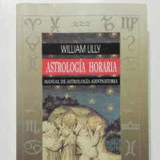 Libros de segunda mano: ASTROLOGIA HORARIA. MANUAL DE ASTROLOGIA ADIVINATORIA - WILLIAM LILLY - EDICIONES OBELISCO. Lote 311467513