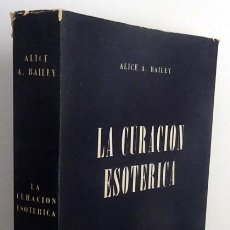Libros de segunda mano: LA CURACION ESOTERICA ALICE A. BAILEY. Lote 319129443
